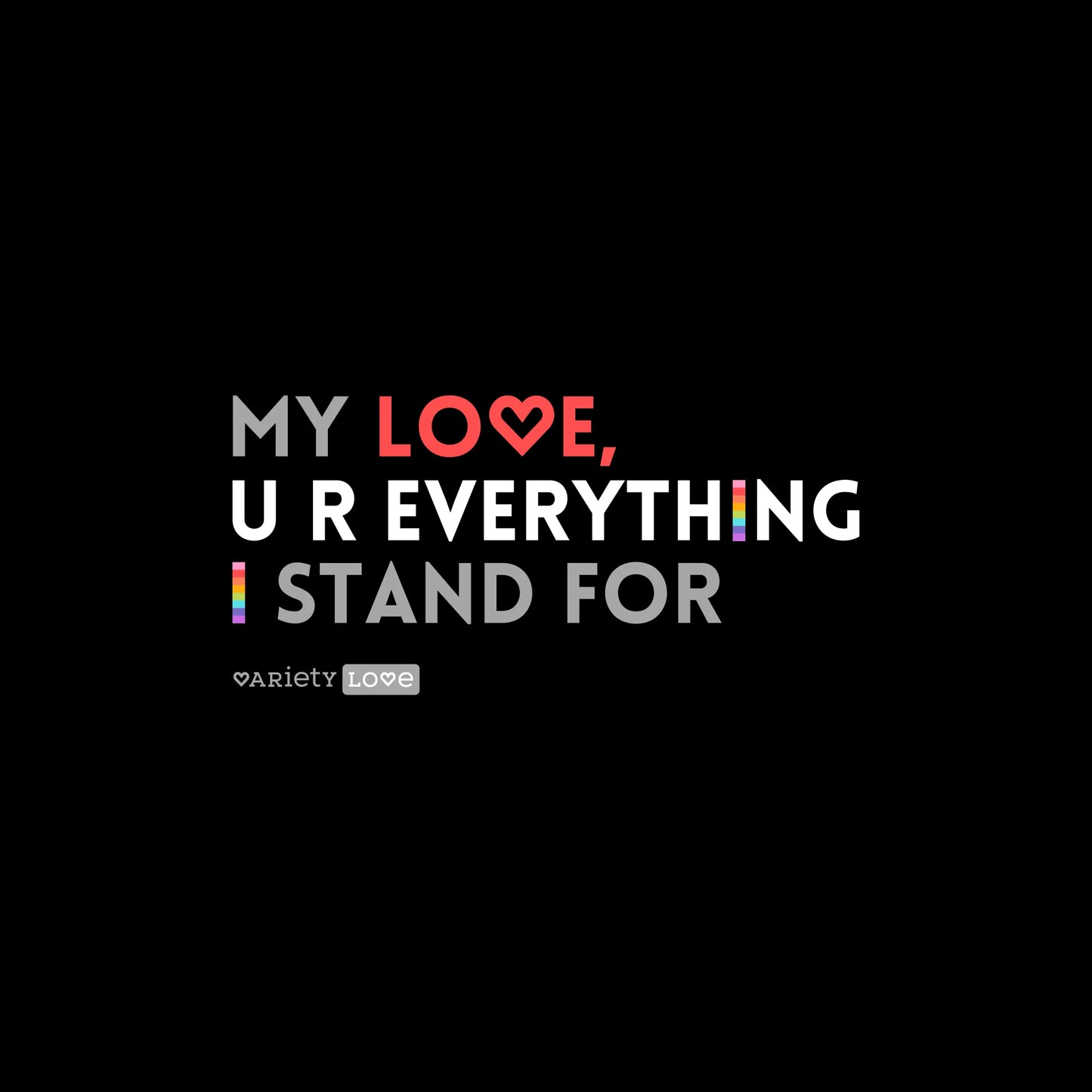 T-shirt | My love, u r everything I stand for