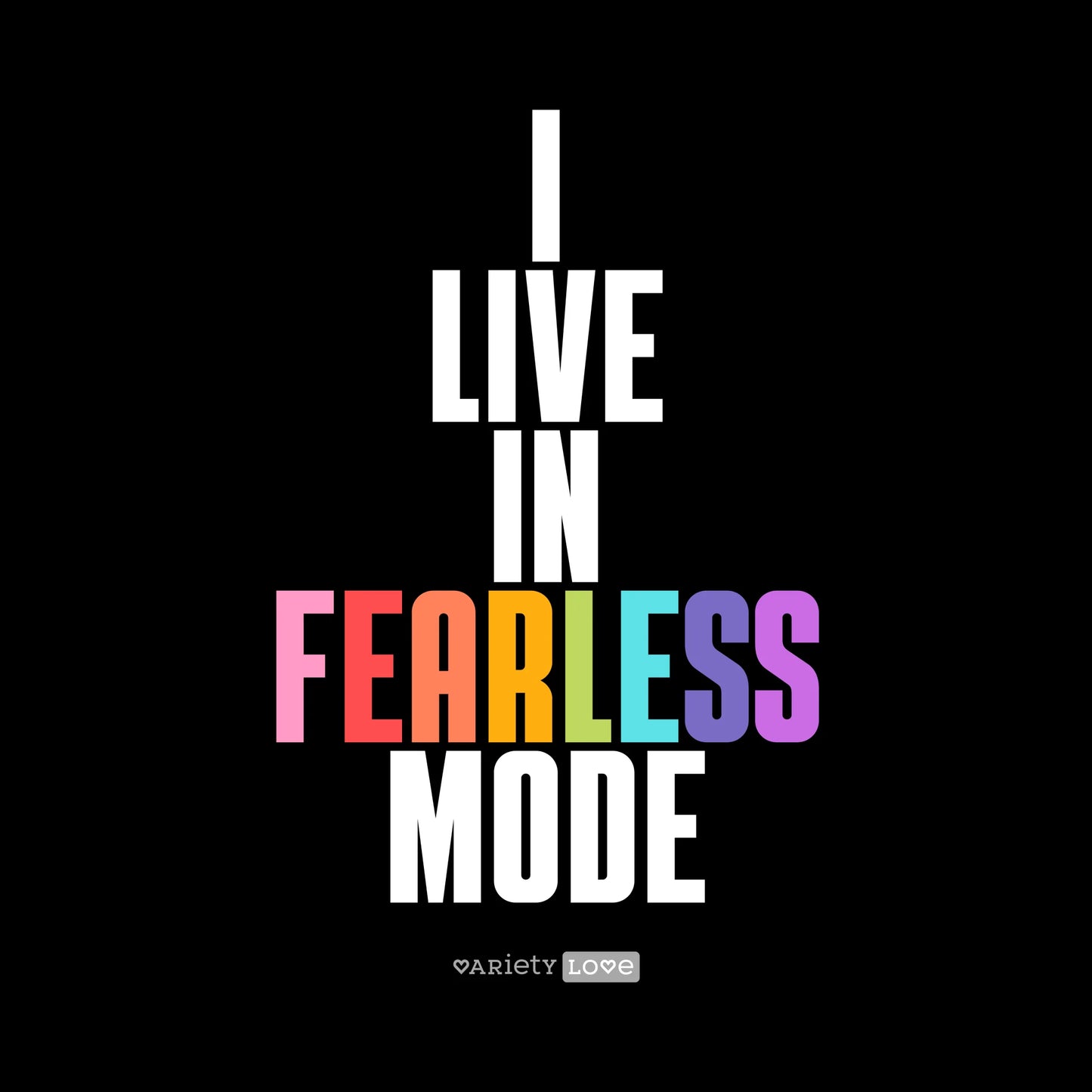 T-shirt | I live in fearless mode