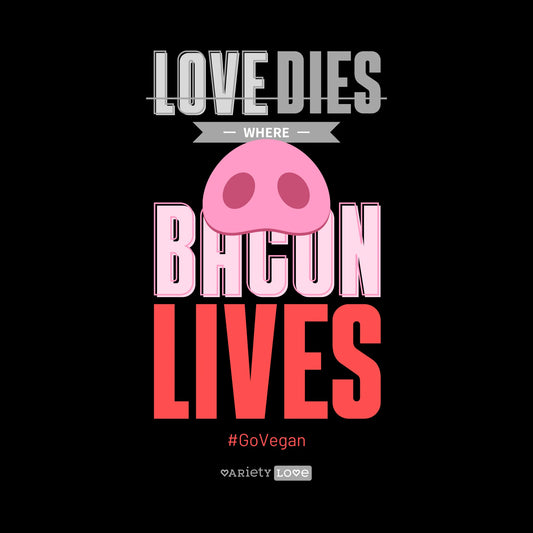 T-shirt | #GoVegan - Love dies where bacon lives
