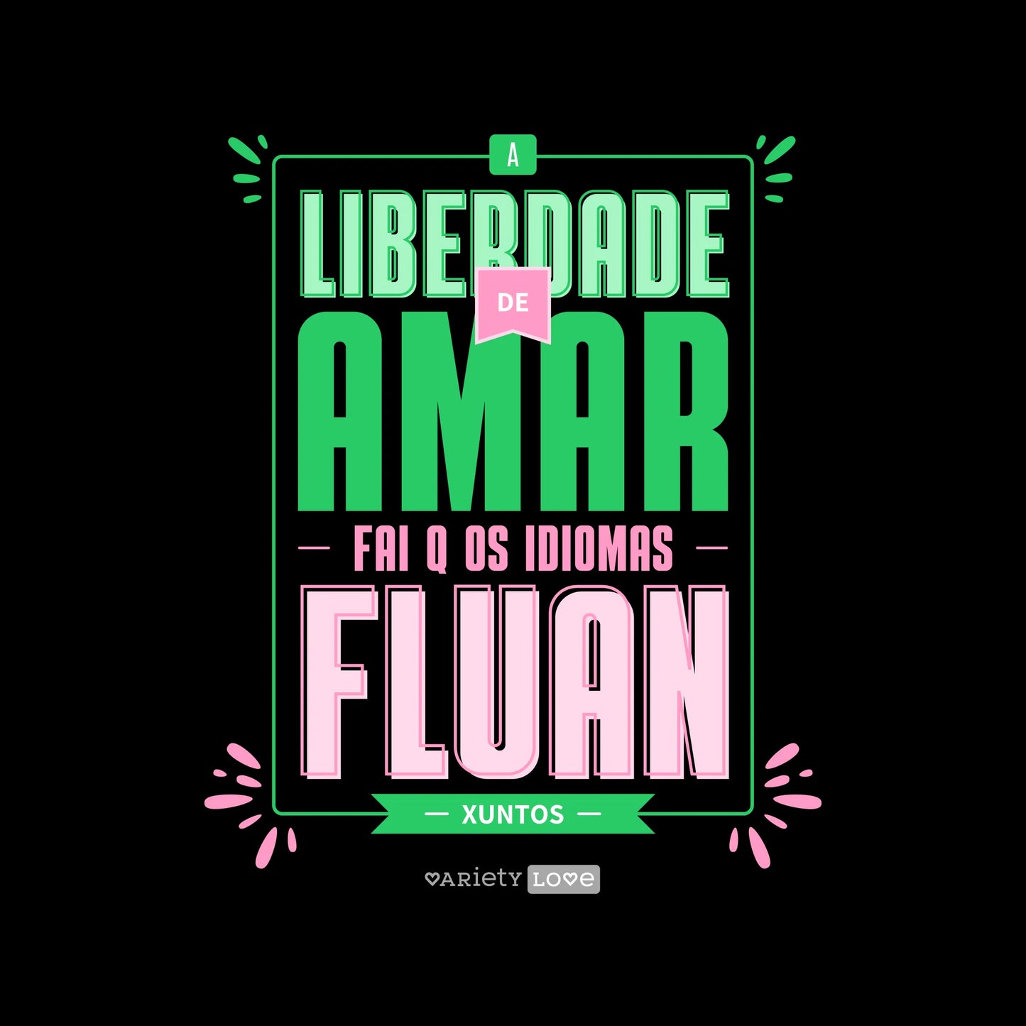 Camiseta | A liberdade de amar fai que os idiomas flúan xuntos