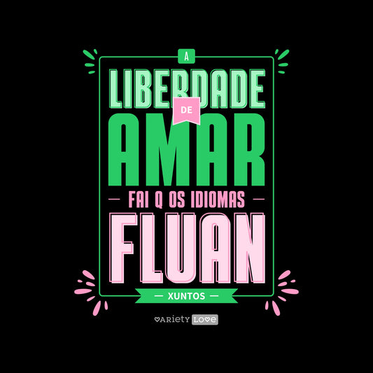 Camiseta | A liberdade de amar fai que os idiomas flúan xuntos