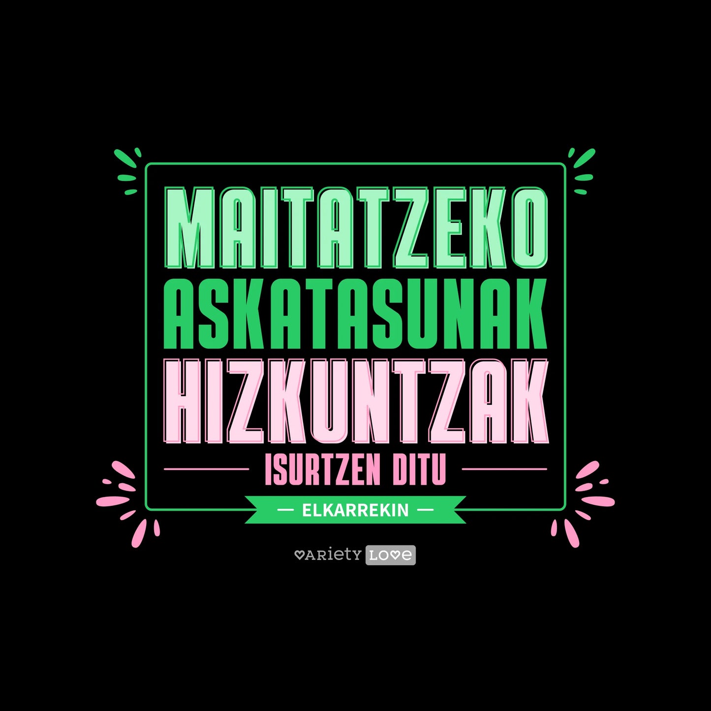 Kamiseta | Maitatzeko askatasunak hizkuntzak isurtzen ditu elkarrekin