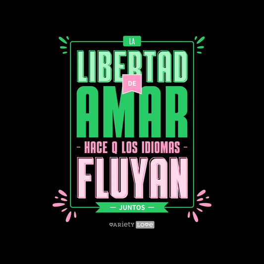 Camiseta | La libertad de amar hace que los idiomas fluyan juntos