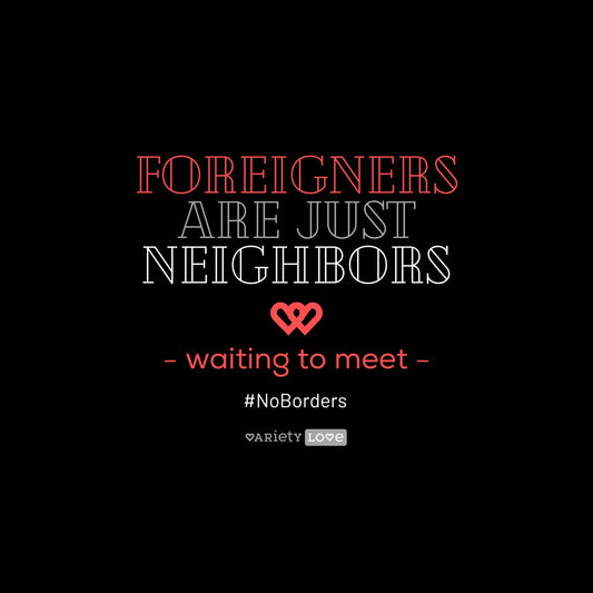 T-shirt | #NoBorders - Foreigners are just neighbors waiting to meet