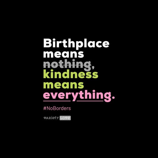 T-shirt | #NoBorders - Birthplace means nothing, kindness means everything