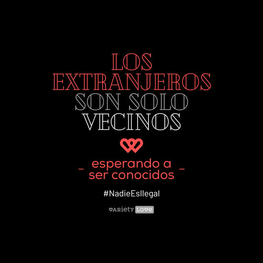 Camiseta | #NadieEsIlegal - Los extranjeros, son solo vecinos esperando a ser conocidos