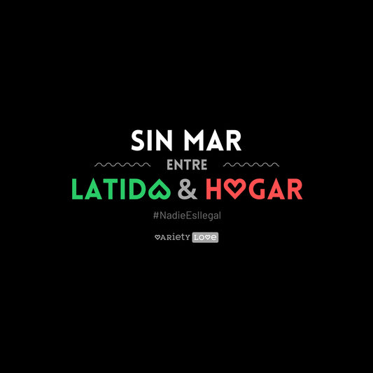 Camiseta | #NadieEsIlegal - Sin mar entre latido y hogar